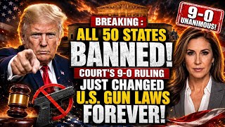 Supreme Court's Unanimous 9-0 Decision Changes U.S. Gun Laws in All 50 States
