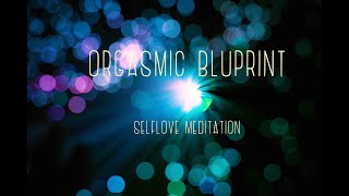 Orgasmic Blueprint Selflove Meditation