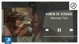 Homem de Verdade - Marcela Taís | Áudio