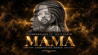 Ntombemhlope ft Tee-s Papah - Mama (remix)