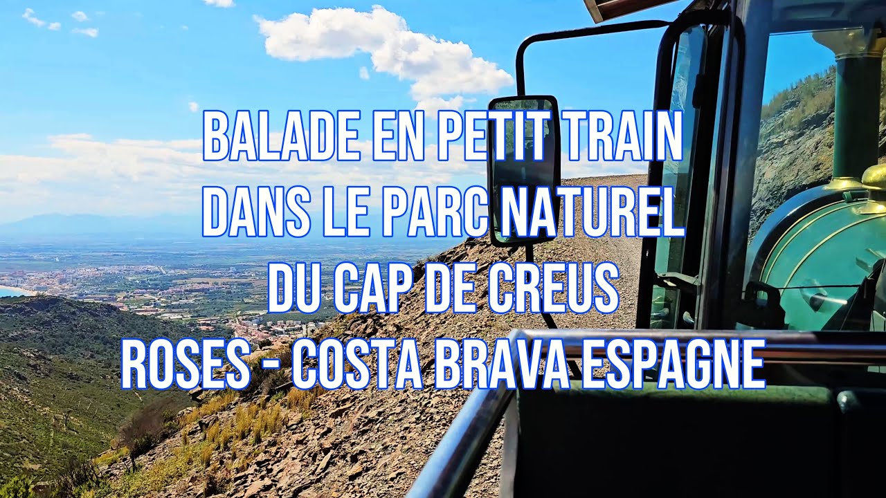 Balade en petit train du Cap de Creus à Roses, Costa Brava