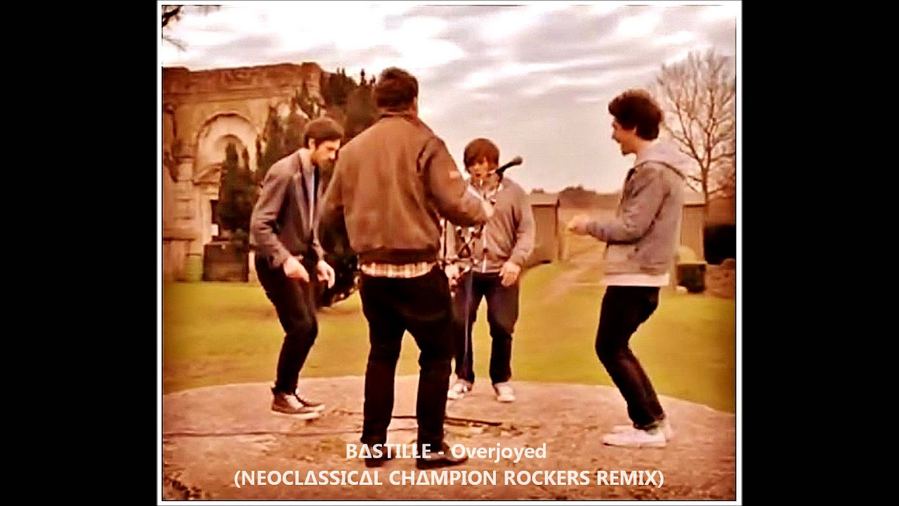 BASTILLE   Overjoyed NEOCLASSICAL CHAMPION ROCKERS REMIX