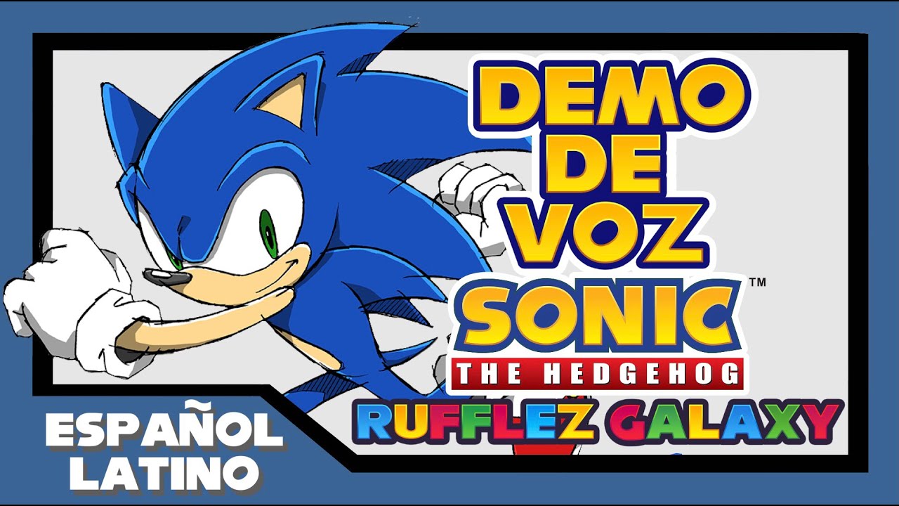 Demo de voz: Sonic The Hedgehog - Rufflez Galaxy/Arturo R.G [2022 ...