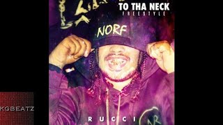 Rucci - To Tha Neckk Freestyle New 2017