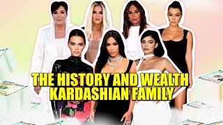 The History and Wealth of Kardashian family