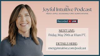 (Recorded Live!) The Importance of Intuition in Daily Life - The Joyful Intuitive Podcast