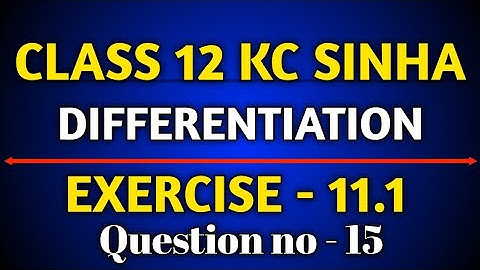 Differentiation || KC Sinha Solution Exercise 11.1 || Q15 Ex 11.1 Class 12 Math || Ex 11.1 Q15 Math