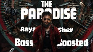 AAYA SHER SONG BASS BOOSTED 🎧💥💥 THE PARADISE