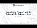 Changing to "Hyper" and the future of the Dat ecosystem