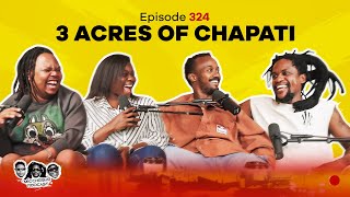 MIC CHEQUE PODCAST | Episode 324 | 3 acres of chapati