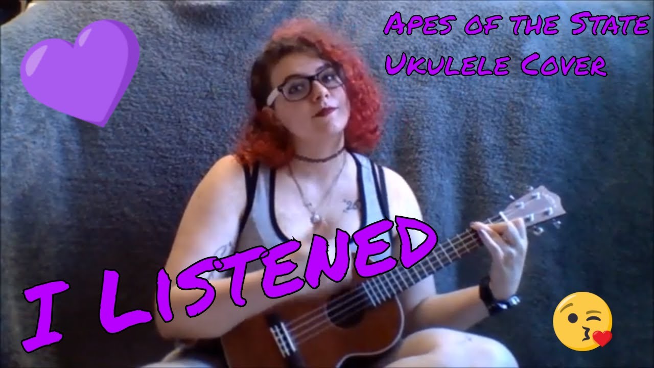 I Listened -- Apes of the State Ukulele Cover