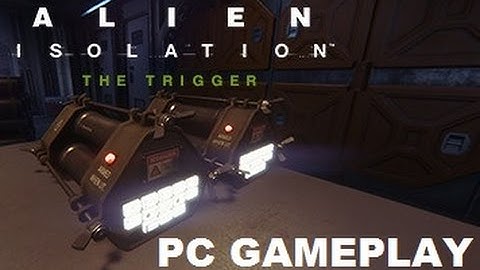 Alien Isolation: The Trigger DLC Gameplay [No Commentary] [60fps Maxed Out]