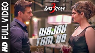 Wajah Tum Ho Full Video Song Hate Story 3 Songs Zareen Khan Karan Singh Grover Tseries Female Voice