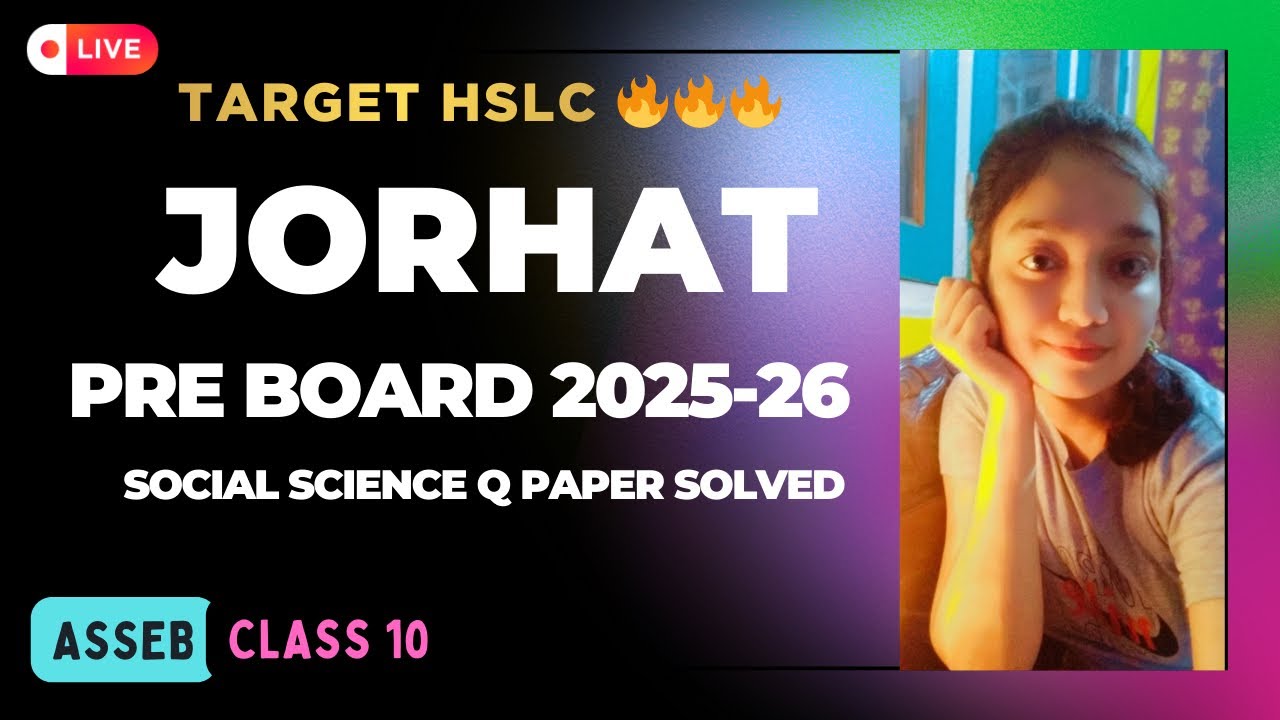 JORHAT DISTRICT PRE-BOARD SOCIAL SCIENCE PAPER SOLVED 2025 / CLASS 10 / IMPORTANT/HSLC 2026/ASSEB