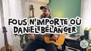 Fous N’importe Où - Daniel Bélanger (reprise acoustique)