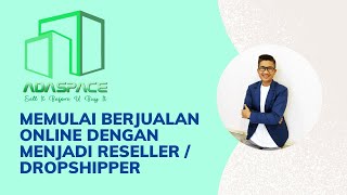 Memulai Berjualan Online Dengan Menjadi Reseller / Dropshipper di Adaspace