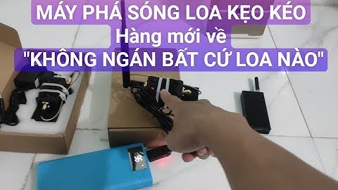 MÁY PHÁ SÓNG LOA KẸO KÉO | TEST HÀNG MỚI VỀ HỖ TRỢ PHÁ BLUETOOTH 5.0 | PHÁ ĐƯỢC TẤT CẢ CÁC LOẠI LOA