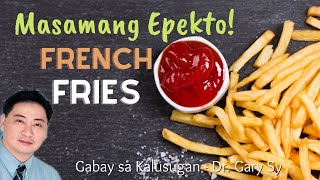 Health Risks of French Fries - Dr. Gary Sy 7 Health Risks Of French Fries