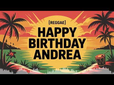 Andrea Birthday Song - Reggae - Upbeat