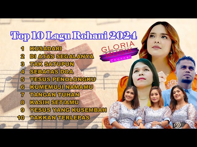 Top 10 Rohani Kristen 2024 - Putri Siagian, Divamora Sister, MSC Sysilia, Kelvin Fordatkosso class=