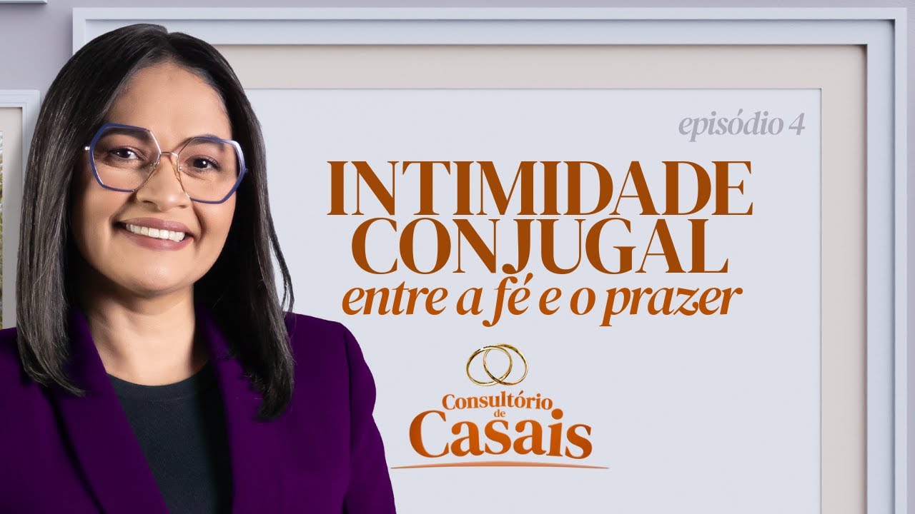 Intimidade Conjugal: Entre a Fé e o Prazer | Consultório de Casais com Darleide Alves (Dia 4)