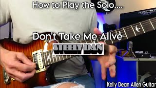 Video thumbnail of "How to Play the Solo - Don't Take Me Alive - Steely Dan (Larry Carlton). Guitar Lesson / Tutorial"