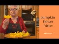 Pumpkin Flower Fritters - Frittelle di Fiori di Zucca (e84)