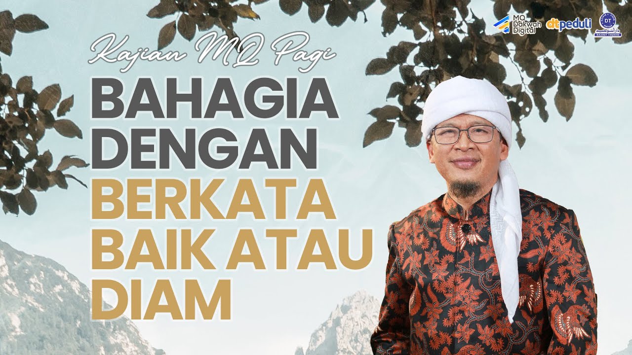 Bahagia Dengan Berkata Baik Atau Diam - Kajian MQ Pagi dari Masjid Daarut Tauhiid Bandung