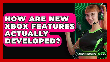 How Are New Xbox Features Actually Developed? - Green Button Gaming