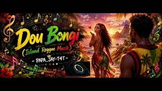 Download lagu Dou Bongi (Islands Reggae Muzik)  PAPA_JAY-T4T 