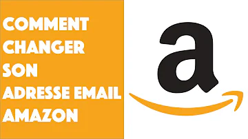 Comment changer son adresse mail sur Amazon ?