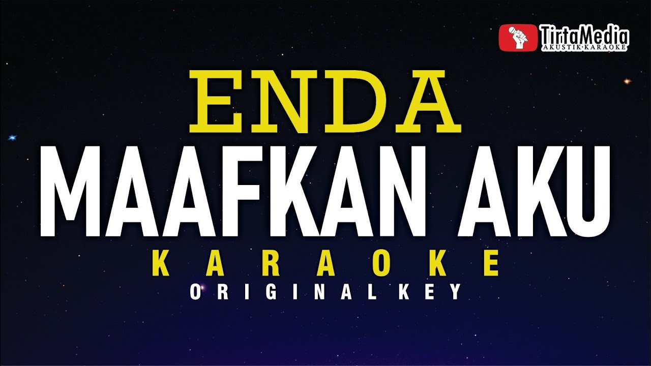 maafkan aku - enda (karaoke)