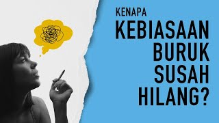 Cara Menghentikan Kebiasaan Buruk (Kenapa Kebiasaan Sulit Berubah?)