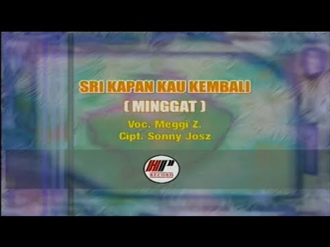 Meggi Z - Sri Kapan Kau Kembali [Minggat] (Original VCD Karaoke)
