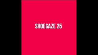 RE-UPLOAD - Shoegaze Compilation Vol.25