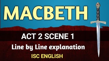 Macbeth : Act 2 Scene 1 | ISC | line by line explanation | English For All |  analysis | class 11