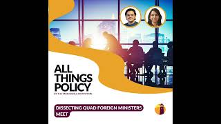 All Things Policy | Dissecting Quad Foreign Ministers Meet