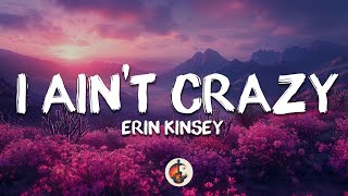 Erin Kinsey - I Ain't Crazy (Lyrics)