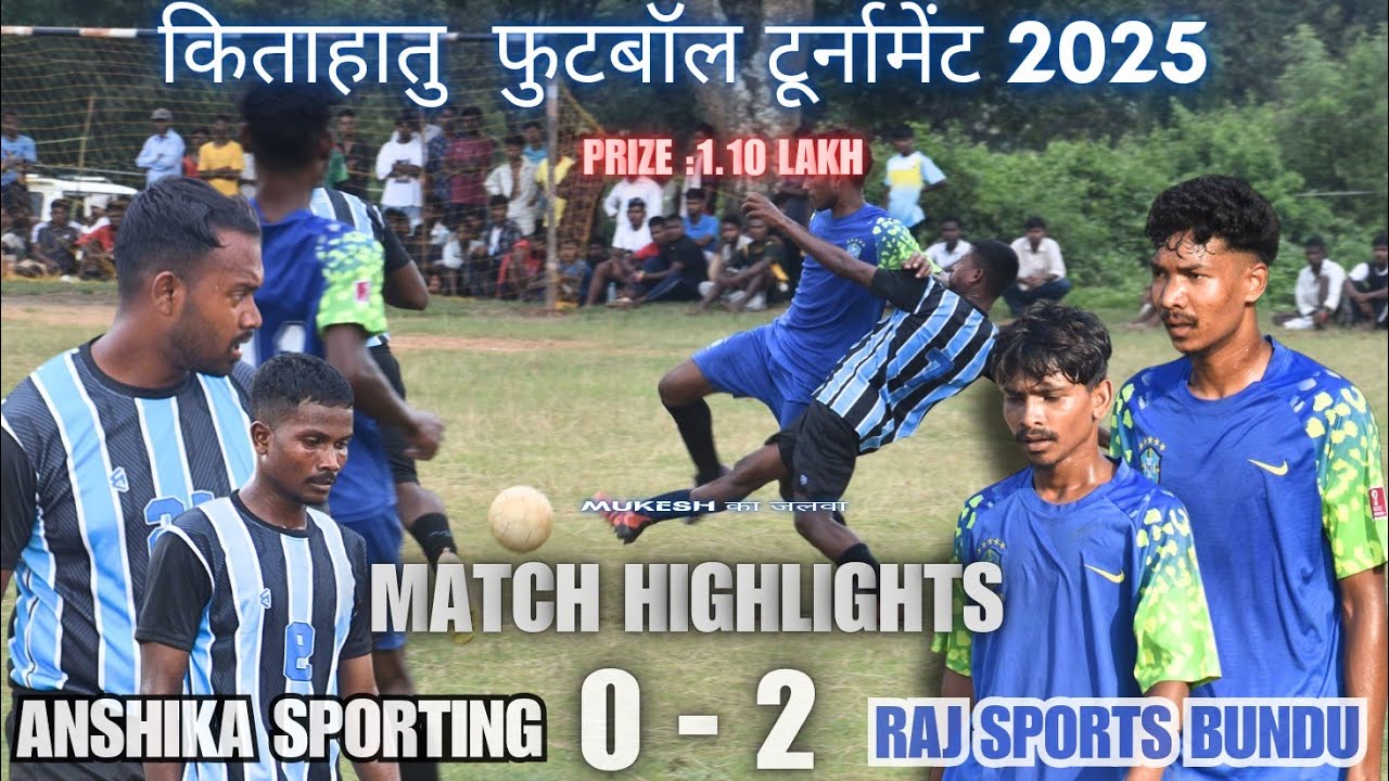 Raj Sports Bundu 02 🆚 Anshika Fc 00 || Match Highlights || Kitahatu Football Match ⚽