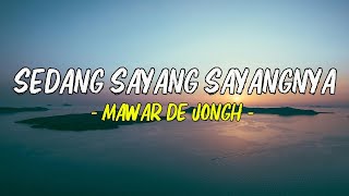 Mawar de Jongh - Sedang Sayang Sayangnya (Lirik)
