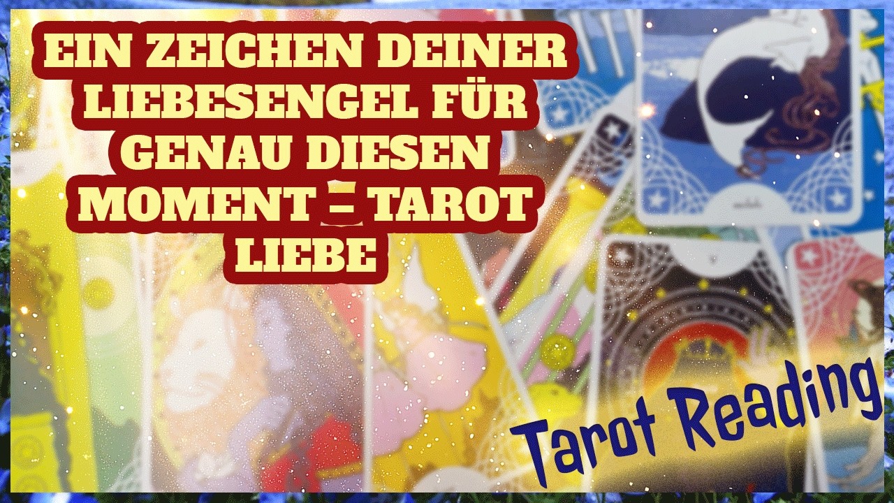 Ein Zeichen deiner Liebesengel für genau diesen Moment – Tarot Liebe