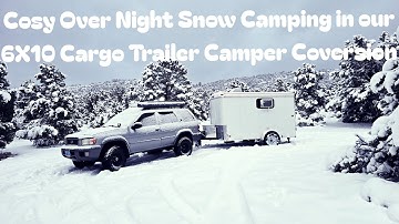 Cozy Over Night Snow Camping in our 6X10 Cargo Trailer Camper Conversion