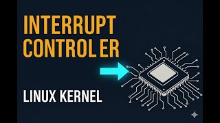 Interrupt controller |. Interrupt Handling in Linux kernel Part 4