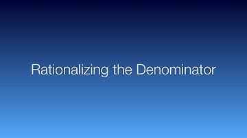 Subject: Rationalizing the Denominator