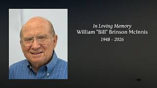 Remembering William "Bill" Brinson McInnis