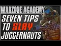 HOW TO KILL JUGGERNAUTS FASTER &amp; EASIER - Use These Seven Techniques! [Warzone Academy]