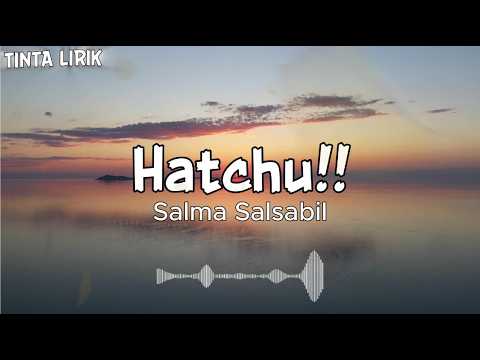 Salma Salsabil - Hatchu!! ( Lyrics )