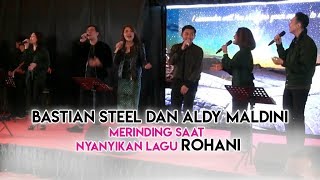 Bastian Steel dan Aldy Maldini Merinding Saat Nyanyikan Lagu Rohani