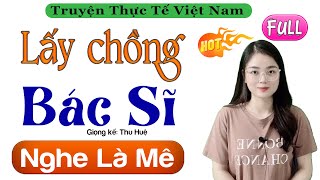 Radio Tâm Sự Thực Tế Full - Lấy Chồng Bác Sĩ - Truyện Đêm Khuya Việt Nam 2022 - MC Thu Huệ kể