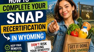 How to complete your SNAP recertification in Wyoming